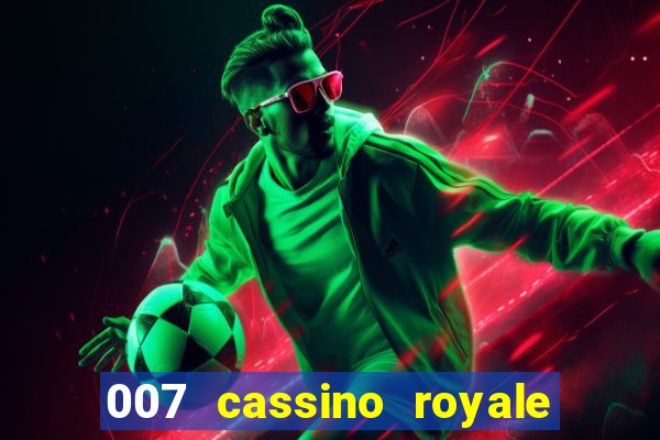 007 cassino royale filme completo em portugues